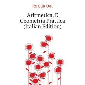 

Книга Aritmetica, E Geometria Prattica (Italian Edition)