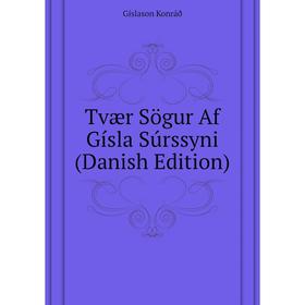 

Книга Tvær Sögur Af Gísla Súrssyni (Danish Edition)
