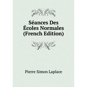 

Книга Séances Des Écoles Normales (French Edition). Laplace Pierre Simon