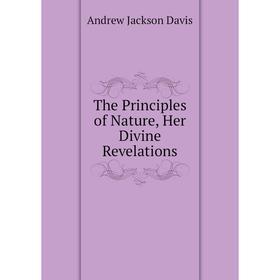 

Книга The Principles of Nature, Her Divine Revelations