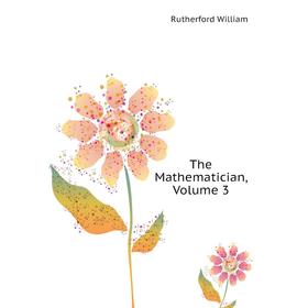 

Книга The Mathematician, Volume 3