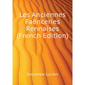 

Книга Les Anciennes Faënceries Rennaises