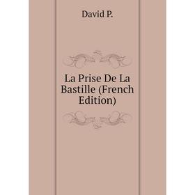 

Книга La Prise De La Bastille