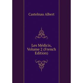

Книга Les Médicis, Volume 2