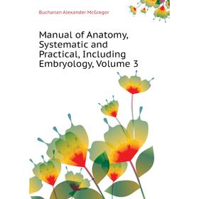 

Книга Manual of Anatomy, Systematic and Practical, Including Embryology, Volume 3