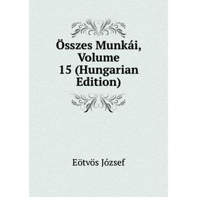 

Книга Összes munkái, Volume 15 (Hungarian Edition)