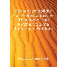 

Книга Realencyklopädie Für Protestantische Theologie Und Kirche, Volume 1 (German Edition). Herzog Johann