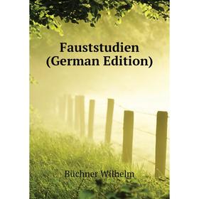 

Книга Fauststudien (German Edition)
