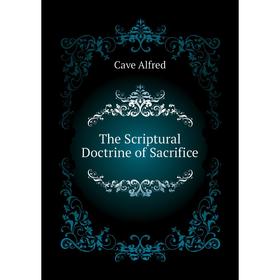 

Книга The Scriptural Doctrine of Sacrifice