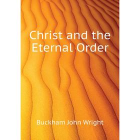 

Книга Christ and the Eternal Order