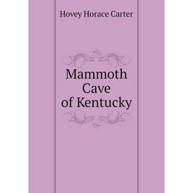 

Книга Mammoth Cave of Kentucky