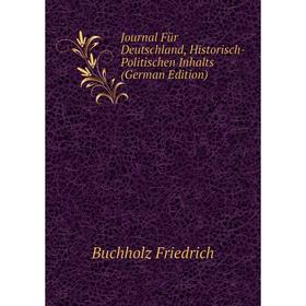 

Книга Journal Für Deutschland, Historisch-Politischen Inhalts