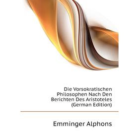 

Книга Die Vorsokratischen Philosophen Nach Den Berichten Des Aristoteles (German Edition)