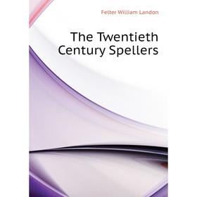

Книга The Twentieth Century Spellers