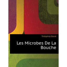 

Книга Les Microbes De La Bouche