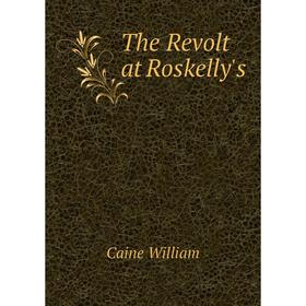 

Книга The Revolt at Roskelly's