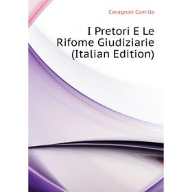 

Книга I Pretori E Le Rifome Giudiziarie (Italian Edition)