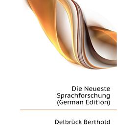 

Книга Die Neueste Sprachforschung (German Edition)