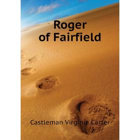

Книга Roger of Fairfield. Castleman Virginia Carter