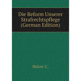 

Книга Die Reform Unserer Strafrechtspflege (German Edition)