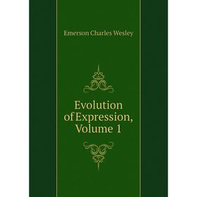 

Книга Evolution of Expression, Volume 1