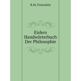 

Книга Eislers Handwörterbuch Der Philosophie