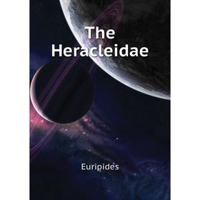 

Книга The Heracleidae. Euripides