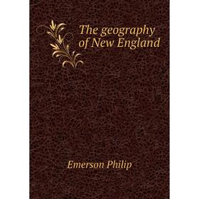 

Книга The geography of New England. Emerson Philip