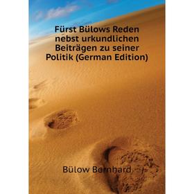 

Книга Fürst Bülows Reden nebst urkundlichen Beiträgen zu seiner Politik (German Edition)