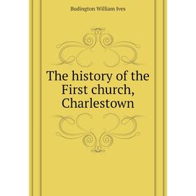 

Книга The history of the First church, Charlestown