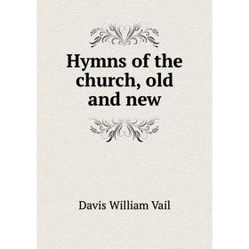 

Книга Hymns of the church, old and new