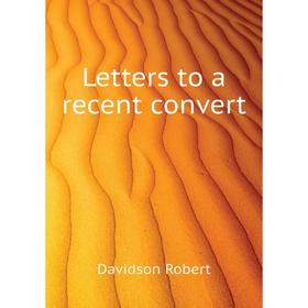 

Книга Letters to a recent convert