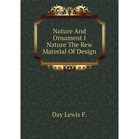 

Книга Nature And Ornament I Nature The Rew Material Of Design