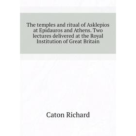 

Книга The temples and ritual of Asklepios at Epidauros and Athens