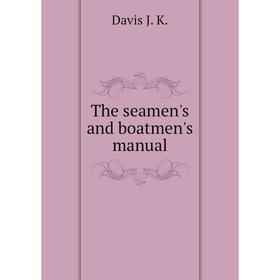 

Книга The seamen's and boatmen's manual