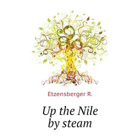 

Книга Up the Nile by steam