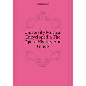 

Книга University Musical Encyclopedia The Opera History And Guide