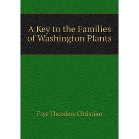 

Книга A Key to the Families of Washington Plants