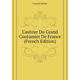 

Книга L'auteur Du Grand Coutumier De France