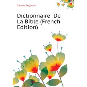 

Книга Dictionnaire De La Bible (French Edition)
