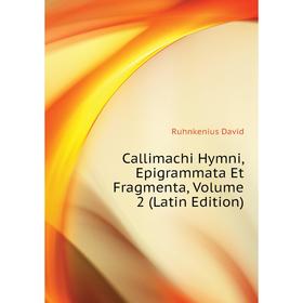 

Книга Callimachi Hymni, Epigrammata Et Fragmenta,. Volume 2 (Latin Edition)