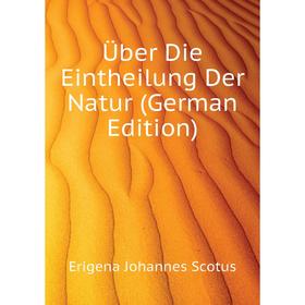 

Книга Über Die Eintheilung Der Natur (German Edition)