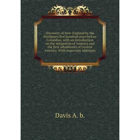 

Книга Discovery of New-England by the Northmen five hundred years before Columbus, with an introduction on the antiquities