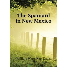 

Книга The Spaniard in New Mexico
