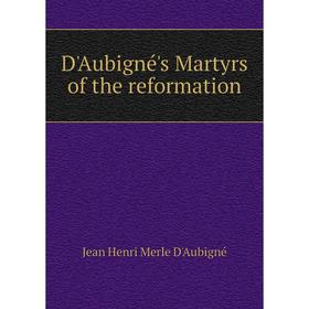 

Книга D'Aubigné's Martyrs of the reformation