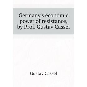 

Книга Germanys economic power of resistance