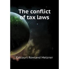 

Книга The conflict of tax laws. Estcourt Rowland Metzner