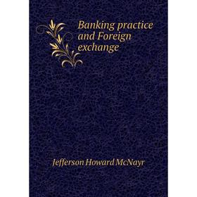 

Книга Banking practice and Foreign exchange