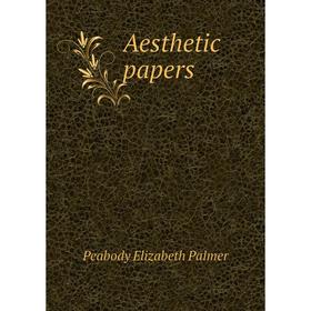 

Книга Aesthetic papers