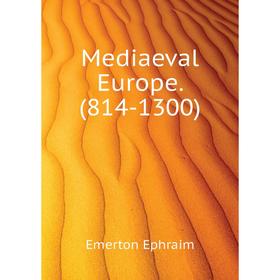 

Книга Mediaeval Europe (814-1300)